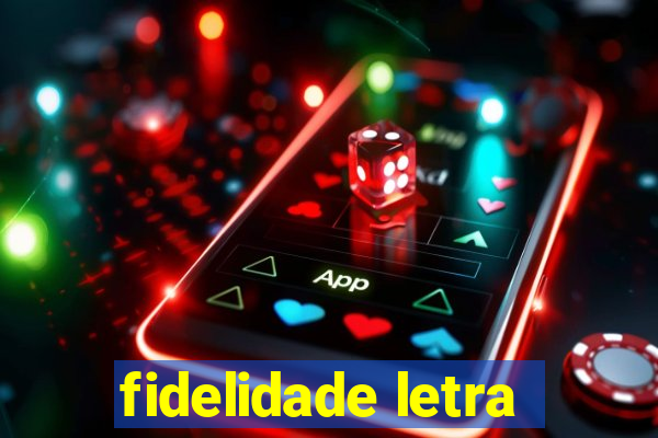 fidelidade letra